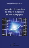 La gestion économique de projets industriels et technologiques