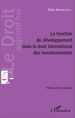 La fonction du développement dans le droit international des investissements - Monebhurrun, Nitish