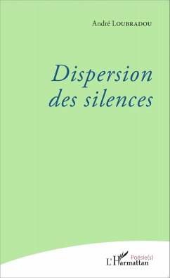 Dispersion des silences - Loubradou, André