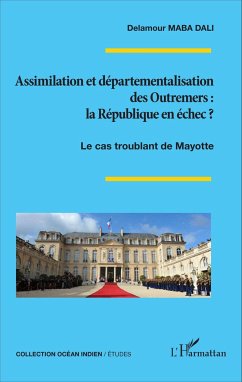 Assimilation et départementalisation des Outremers : la République en échec ? - Maba Dali, Delamour