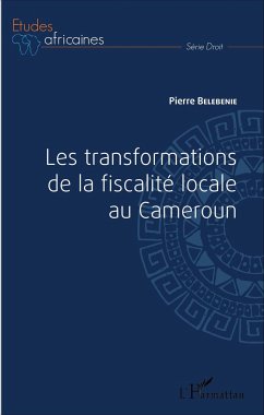 Les transformations de la fiscalité locale au Cameroun - Belebenie, Pierre