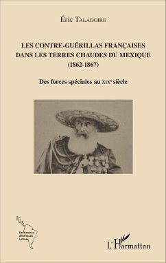 Les Contre-Guérillas françaises dans les Terres Chaudes du Mexique (1862-1867) - Taladoire, Eric