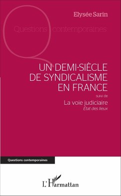 Un demi-siècle de syndicalisme en France - Sarin, Elysée
