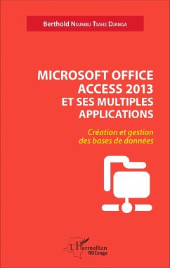 Microsoft office access 2013 et ses multiples applications - Nsumbu Tsahe Djanga, Berthold