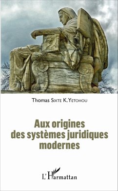 Aux origines des systèmes juridiques modernes - Sixte K. Yetohou, Thomas