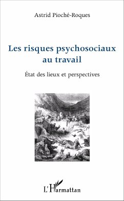 Les risques psychosociaux au travail - Pioché-Roques, Astrid