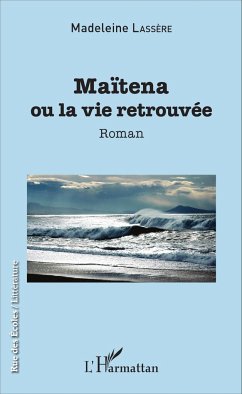 Maïtena ou la vie retrouvée - Lassère, Madeleine