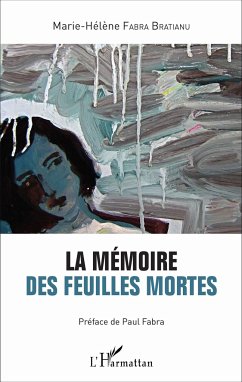 La mémoire des feuilles mortes - Fabra-Bratianu, Marie-Hélène