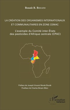 La création des organismes internationaux et communautaires en zone CEMAC - Bouato, Benoît B.