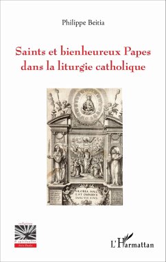 Saints et bienheureux Papes dans la liturgie catholique - Beitia, Philippe