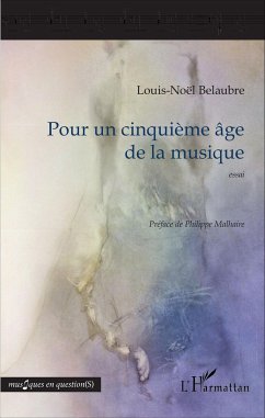 Pour un cinquième âge de la musique - Belaubre, Louis-Noël