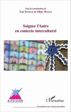 Soigner l'Autre en contexte interculturel - Snoeck, Luc; Manço, Altay