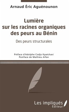 Lumière sur les racines organiques des peurs au Bénin - Aguénounon, Arnaud Éric