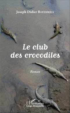 Le club des crocodiles. Roman - Bayidikila, Joseph Didier