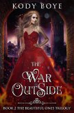 The War Outside (The Beautiful Ones, #2) (eBook, ePUB) The War Outside (The Beautiful Ones, #2) (eBook, ePUB)