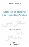 Clefs de la théorie poétique des Arabes