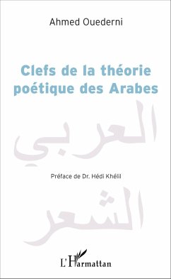 Clefs de la théorie poétique des Arabes - Ouederni, Ahmed