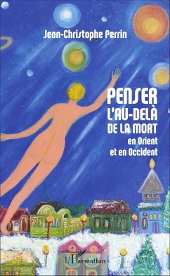 Penser l'au-delà de la mort en Orient et en Occident - Perrin, Jean-Christophe