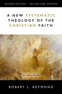 A New Systematic Theology of the Christian Faith - Reymond, Robert L.