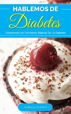 Cover Hablemos de Diabetes, Descubra Los Conceptos Básicos De La Diabetes (eBook, ePUB)