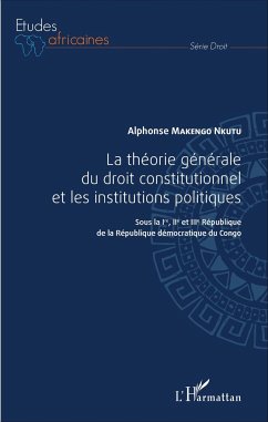 La théorie générale du droit constitutionnel et les institutions politiques - Makengo Nkutu, Alphonse
