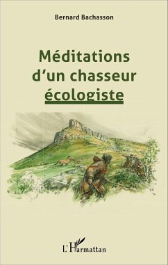 Méditations d'un chasseur écologiste - Bachasson, Bernard