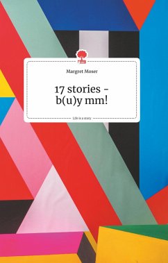 17 stories - b(u)y mm! Life is a Story - story.one - Moser, Margret
