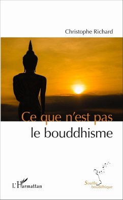 Ce que n'est pas le bouddhisme - Richard, Christophe