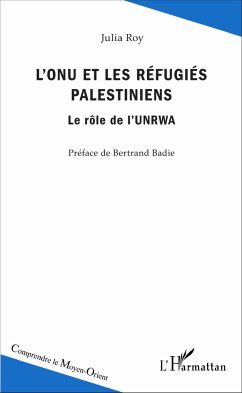 L'ONU et les réfugiés palestiniens - Roy, Julia