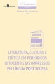 Literatura, cultura e crítica em periódicos oitocentistas impressos em língua portuguesa (eBook, ePUB) Literatura, cultura e crítica em periódicos oitocentistas impressos em língua portuguesa (eBook, ePUB)