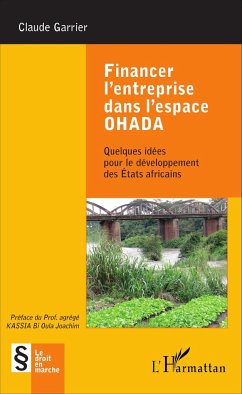 Financer l'entreprise dans l'espace OHADA - Garrier, Claude