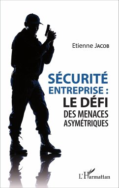 Sécurité d'entreprise : le défi des menaces asymétriques - Jacob, Etienne