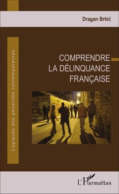 Comprendre la délinquance française - Brkic, Dragan