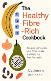 The Healthy Fibre-rich Cookbook (eBook, ePUB)