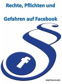 Rechte, Pflichten und Gefahren auf Facebook (eBook, ePUB)