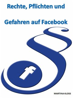 Rechte, Pflichten und Gefahren auf Facebook (eBook, ePUB) - Kloss, Martina