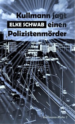 Kullmann jagt einen Polizistenmörder (eBook, ePUB) - Schwab, Elke