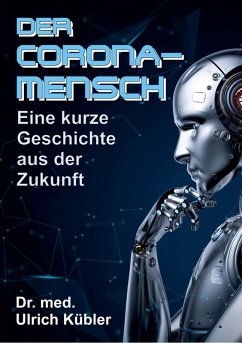 Der Corona-Mensch (eBook, ePUB) - Kübler, Ulrich