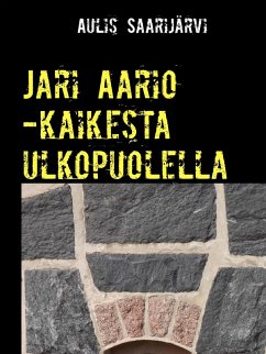 Jari Aario -kaikesta ulkopuolella (eBook, ePUB) - Saarijärvi, Aulis