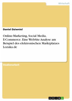 Online-Marketing, Social Media, E-Commerce. Eine WebSite Analyse am Beispiel des elektronischen Marktplatzes Lozuka.de (eBook, PDF)