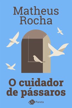O cuidador de pássaros (eBook, ePUB) - Rocha, Matheus