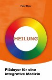 Heilung - Plädoyer für eine integrative Medizin (eBook, ePUB)
