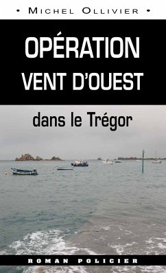 Opération vent d’Ouest dans le Trégor (eBook, ePUB) - Ollivier, Michel