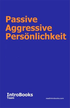 Passive Aggressive Persönlichkeit (eBook, ePUB) - Team, IntroBooks