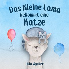 Das Kleine Lama Bekommt eine Katze (Die Abenteuer des kleinen Lamas, #2) (eBook, ePUB) - Wynter, Isla
