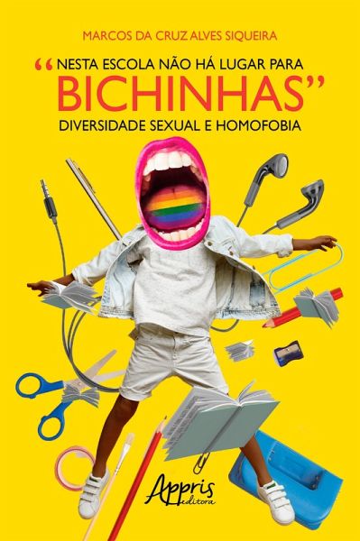 Nesta Escola não há Lugar para Bichinhas: Diversidade Sexual e Homofobia (eBook, ePUB)