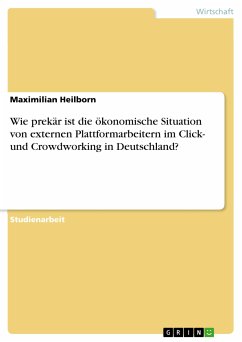 Wie prekär ist die ökonomische Situation von externen Plattformarbeitern im Click- und Crowdworking in Deutschland? (eBook, PDF)