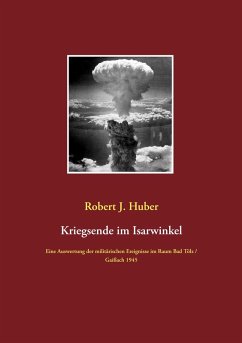 Kriegsende im Isarwinkel (eBook, ePUB) - Huber, Robert J.