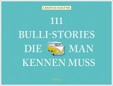 111 Bulli-Stories, die man kennen muss (Mängelexemplar) 111 Bulli-Stories, die man kennen muss (Mängelexemplar)