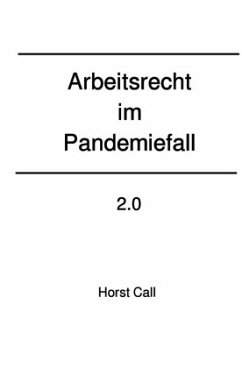 Arbeitsrecht im Pandemiefall 2.0 - Call, Horst